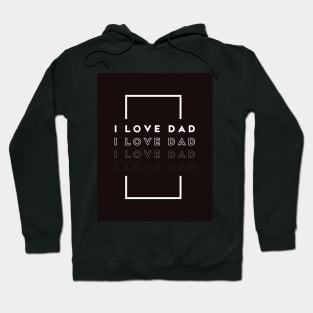 i love dad Hoodie